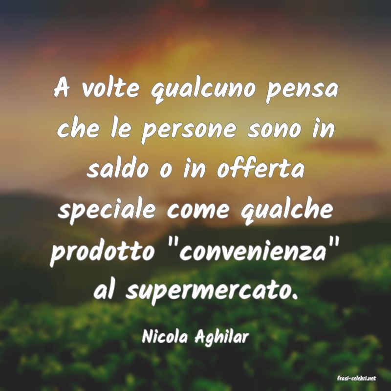 frasi di  Nicola Aghilar
