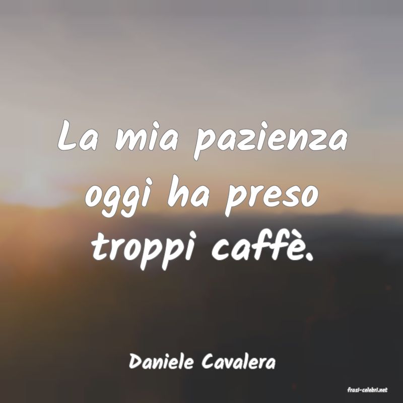 frasi di Daniele Cavalera