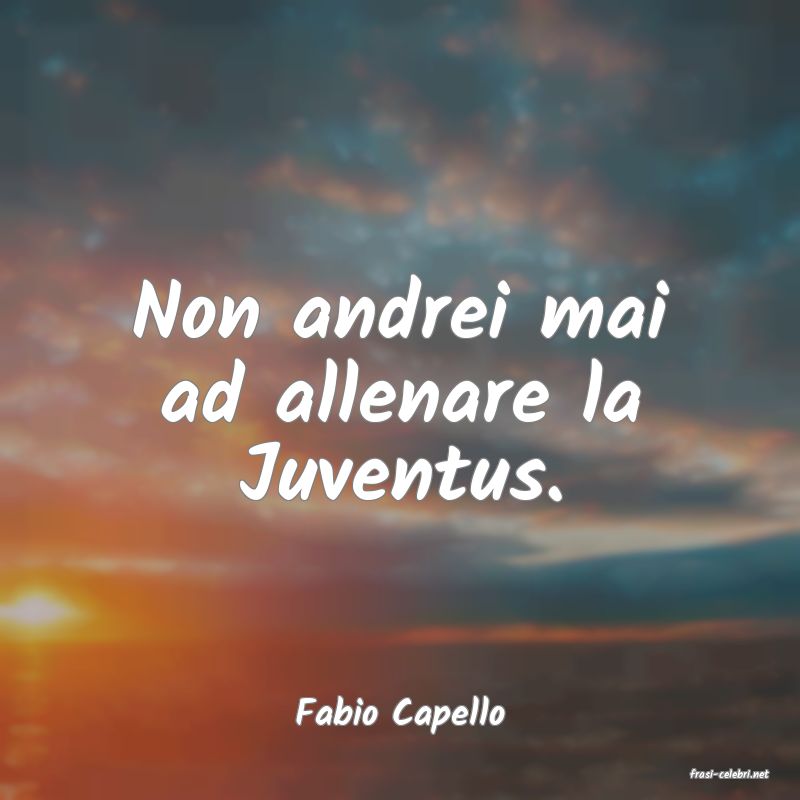 frasi di Fabio Capello