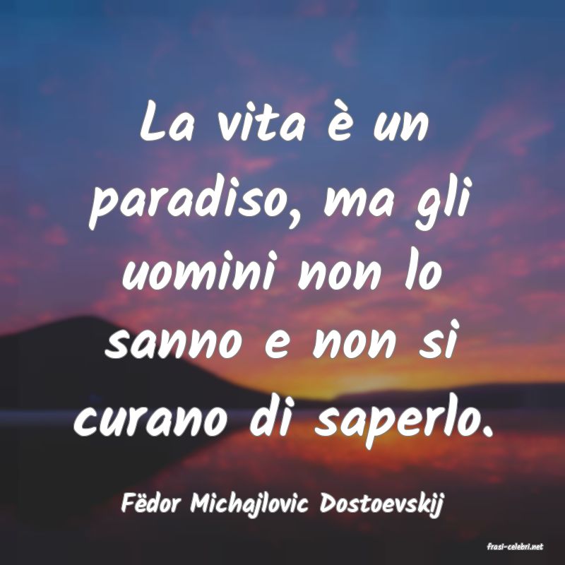 frasi di Fdor Michajlovic Dostoevskij