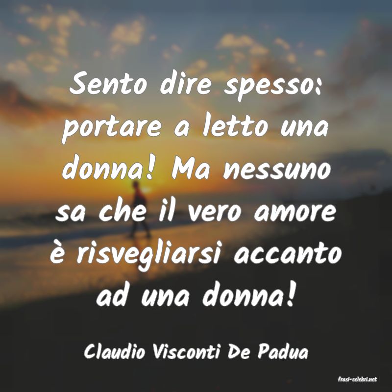 frasi di Claudio Visconti De Padua