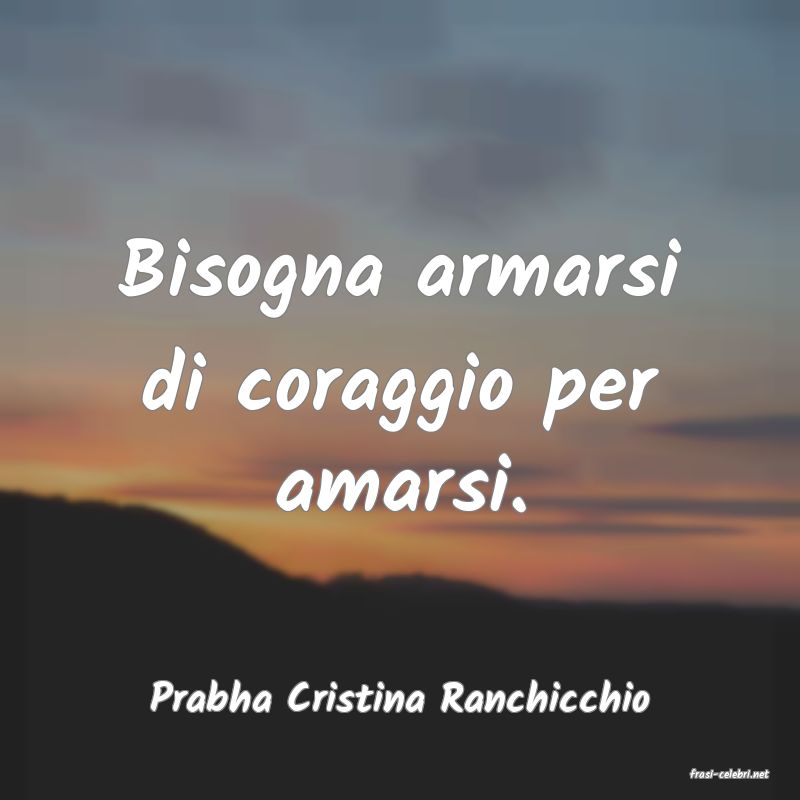 frasi di  Prabha Cristina Ranchicchio
