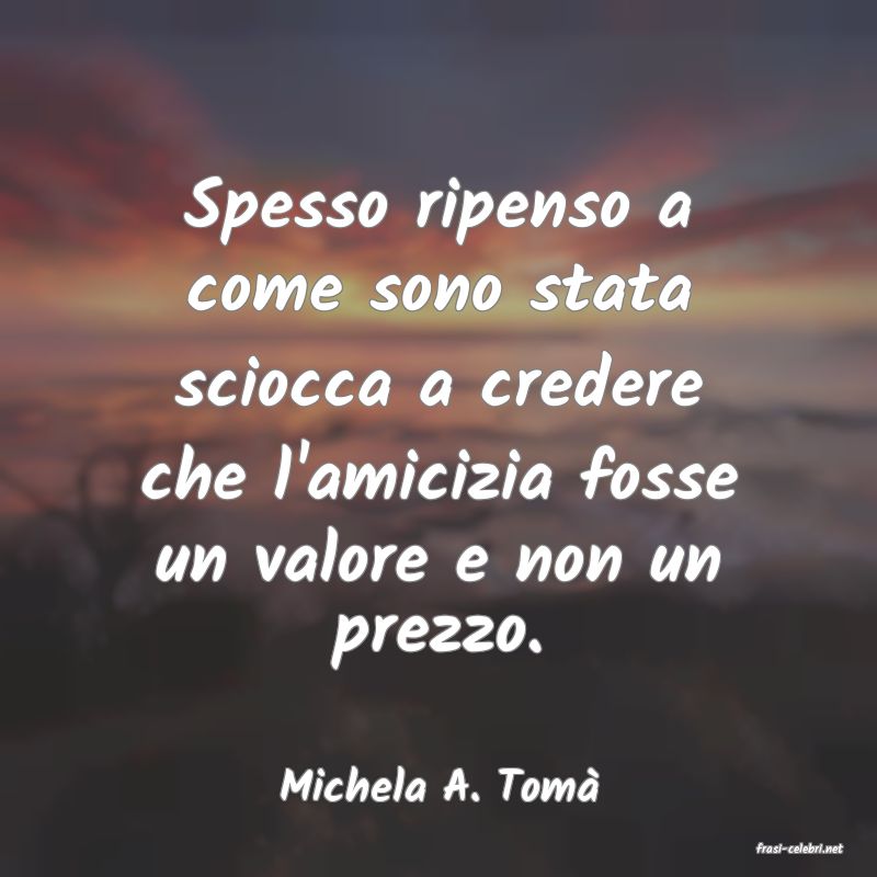 frasi di Michela A. Tom�