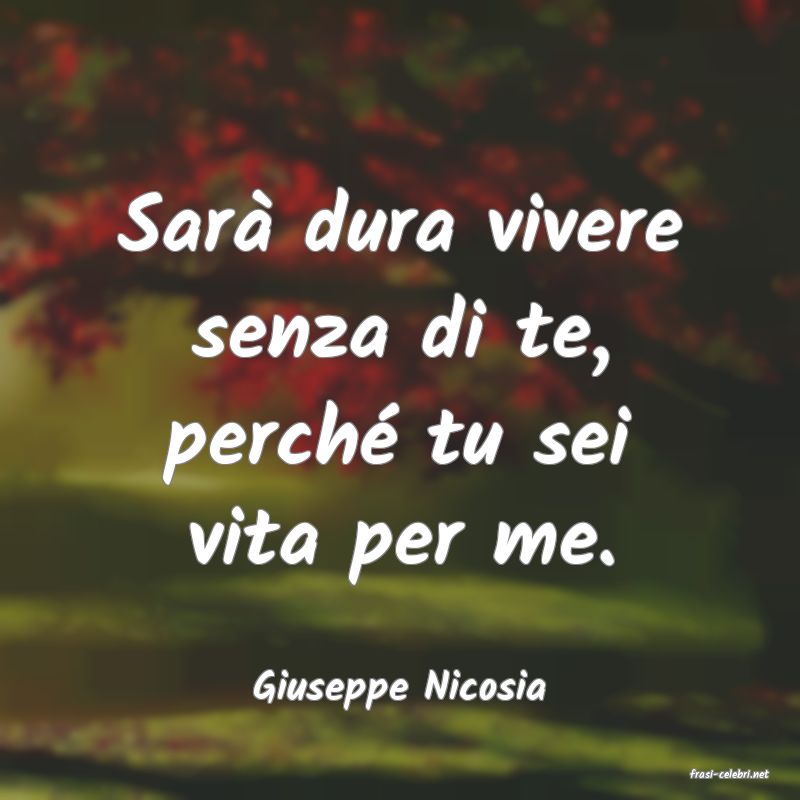 frasi di  Giuseppe Nicosia
