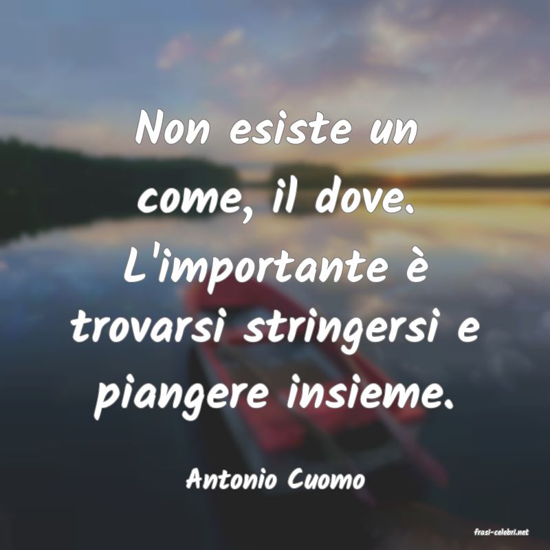 frasi di  Antonio Cuomo
