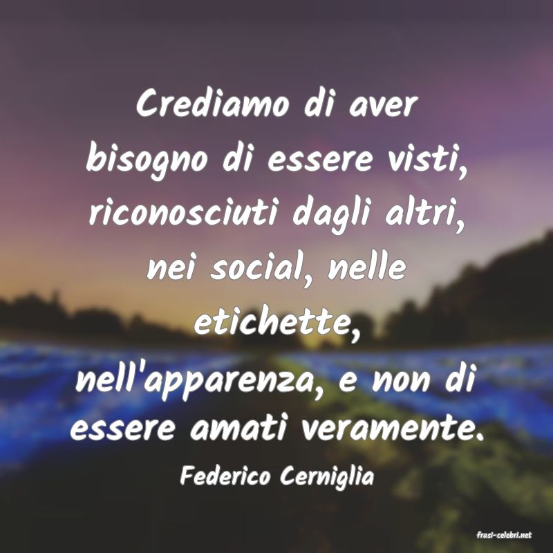 frasi di  Federico Cerniglia

