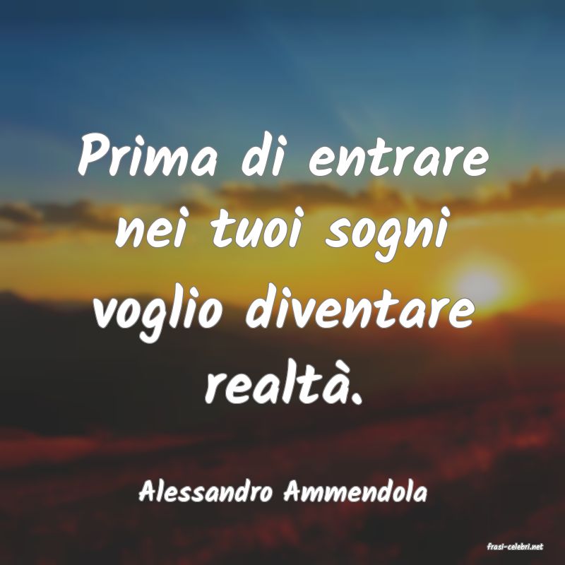 frasi di  Alessandro Ammendola
