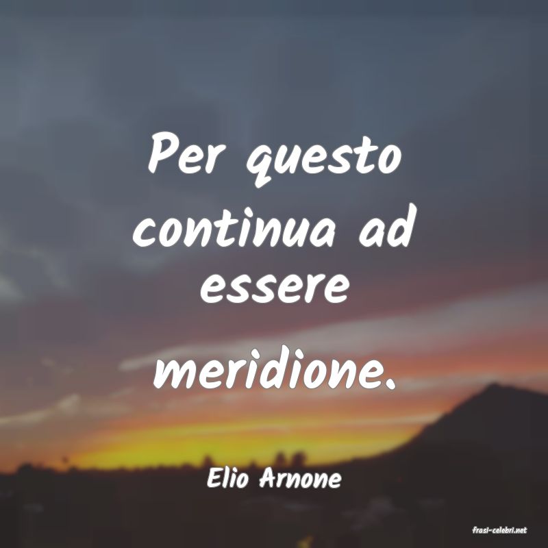 frasi di  Elio Arnone
