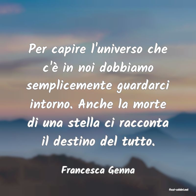 frasi di  Francesca Genna
