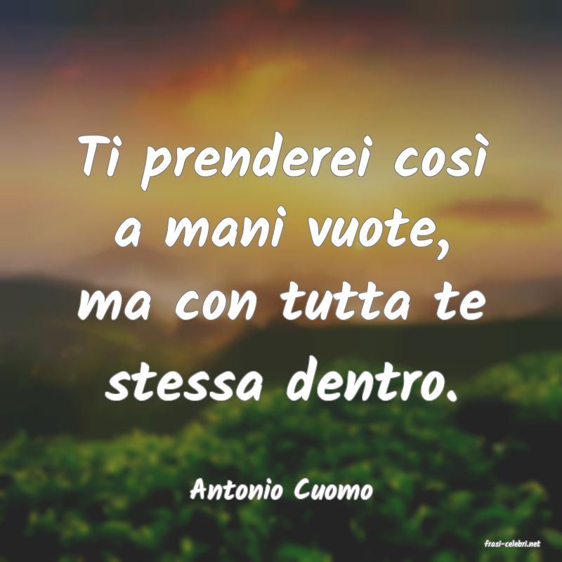 frasi di  Antonio Cuomo
