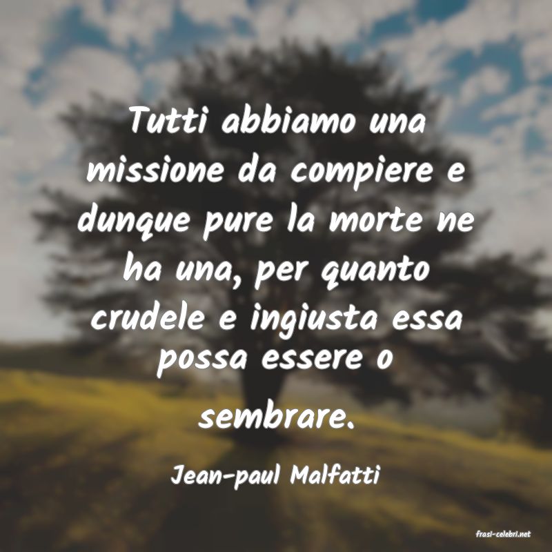 frasi di  Jean-paul Malfatti
