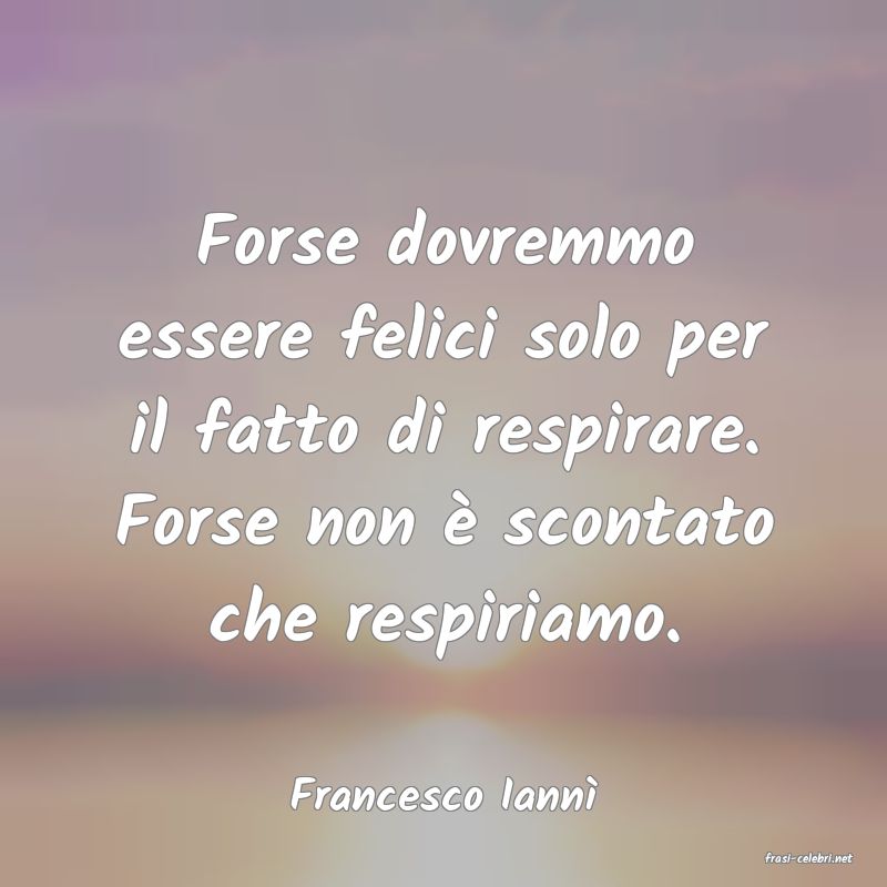 frasi di Francesco Iann
