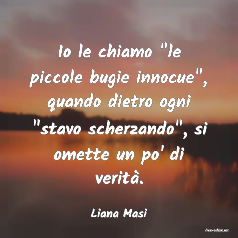 frasi di Liana Masi