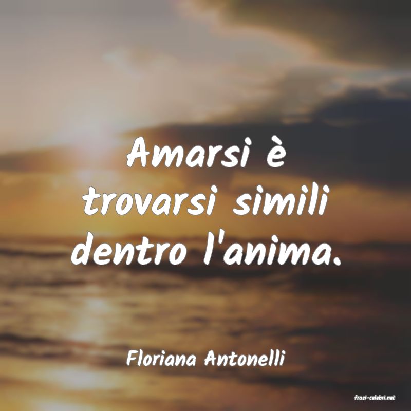 frasi di  Floriana Antonelli
