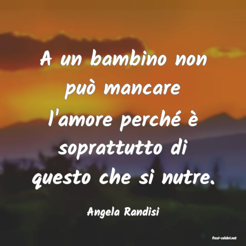 frasi di  Angela Randisi
