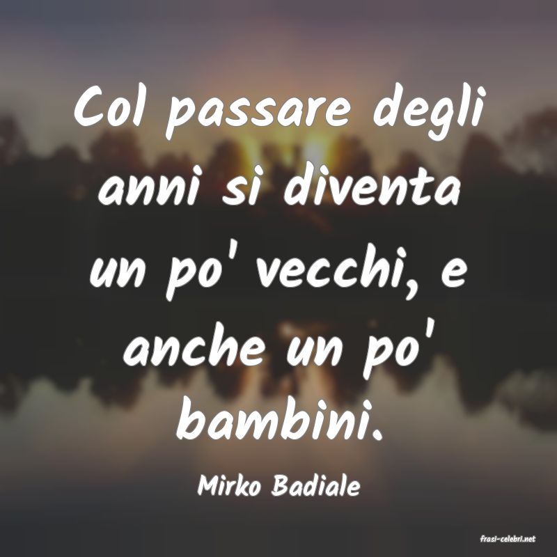 frasi di  Mirko Badiale
