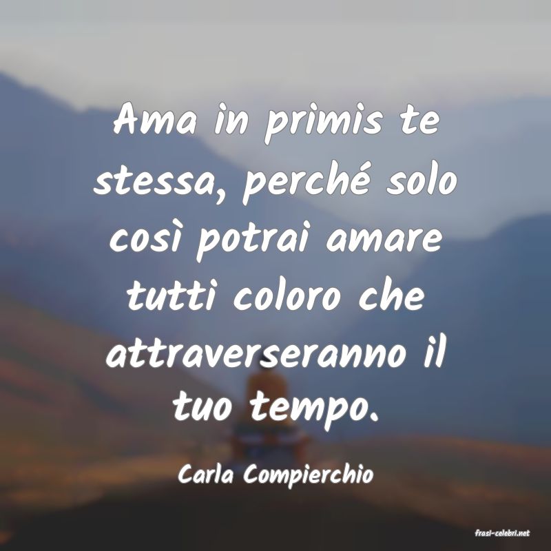 frasi di  Carla Compierchio
