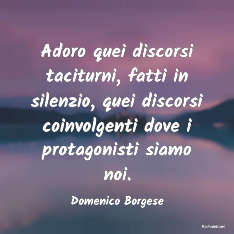 frasi di  Domenico Borgese
