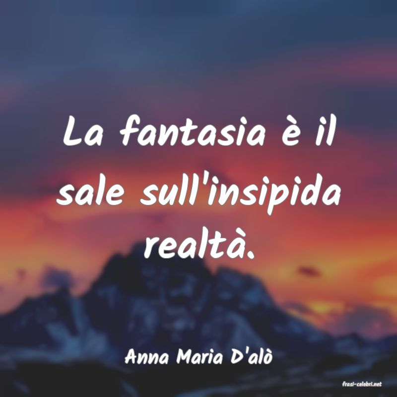 frasi di Anna Maria D'al