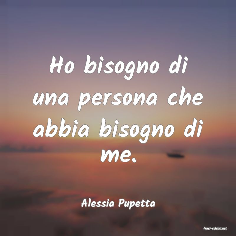 frasi di  Alessia Pupetta
