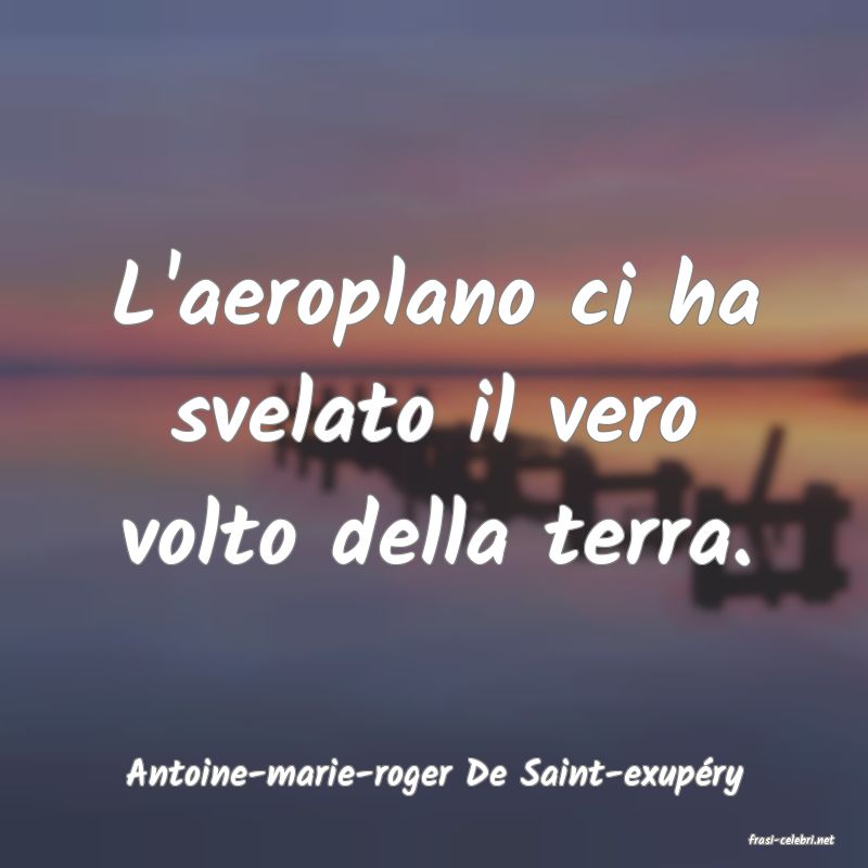 frasi di Antoine-marie-roger De Saint-exupry