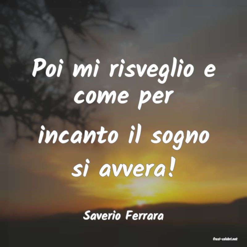frasi di  Saverio Ferrara
