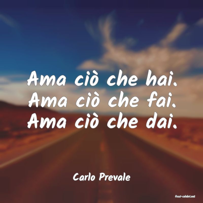 frasi di  Carlo Prevale
