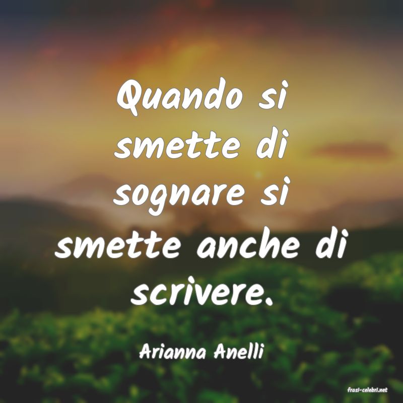 frasi di  Arianna Anelli
