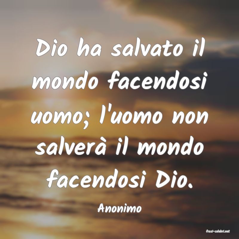 frasi di  Anonimo
