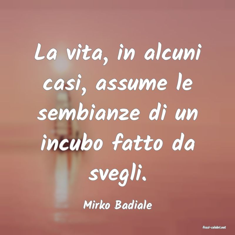 frasi di  Mirko Badiale
