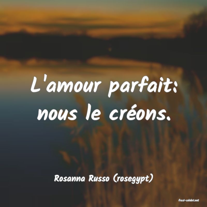 frasi di  Rosanna Russo (rosegypt)
