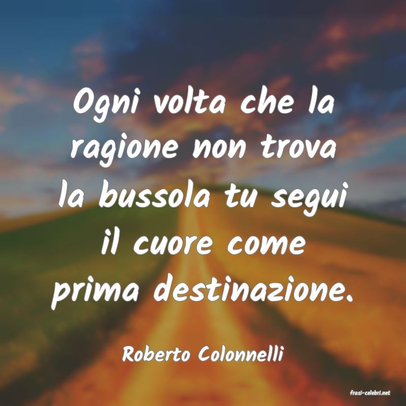 frasi di  Roberto Colonnelli
