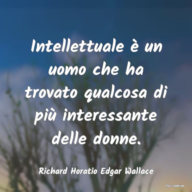 frasi di Richard Horatio Edgar Wallace