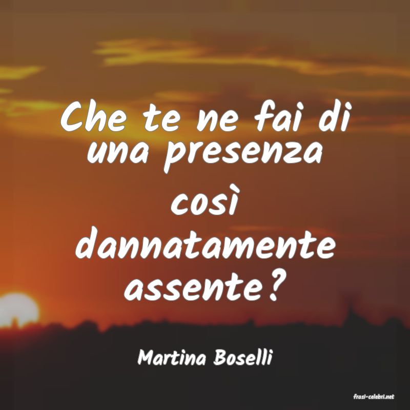 frasi di  Martina Boselli
