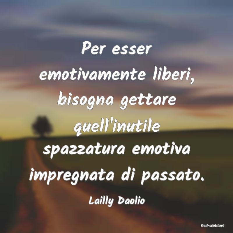 frasi di  Lailly Daolio
