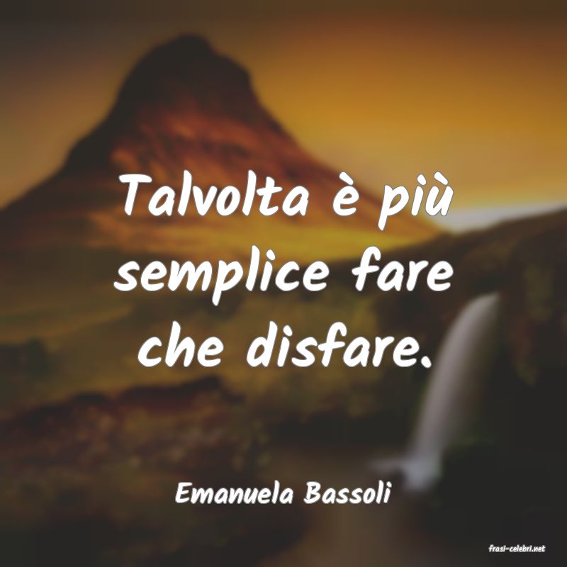 frasi di  Emanuela Bassoli
