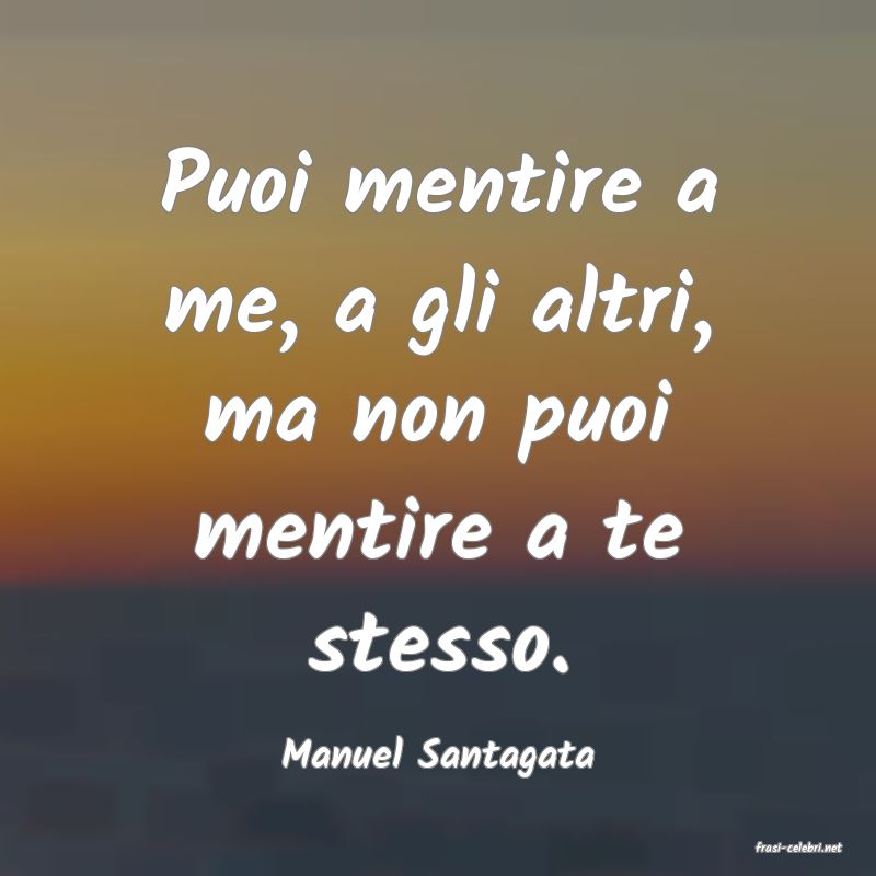 frasi di  Manuel Santagata
