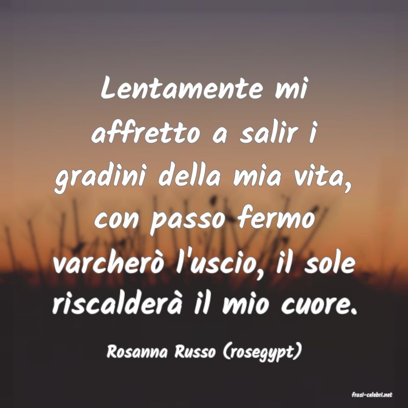 frasi di  Rosanna Russo (rosegypt)
