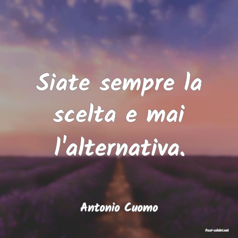 frasi di  Antonio Cuomo
