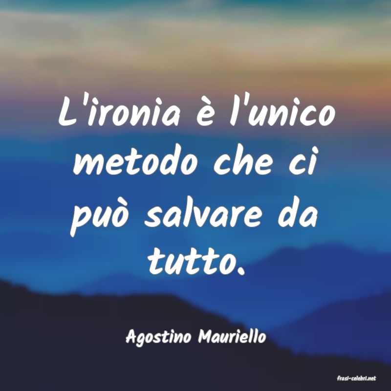 frasi di  Agostino Mauriello
