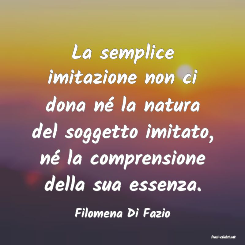 frasi di  Filomena Di Fazio
