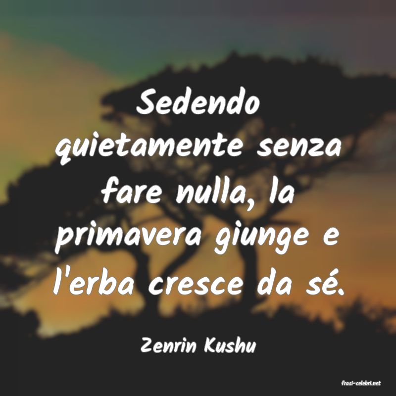 frasi di  Zenrin Kushu
