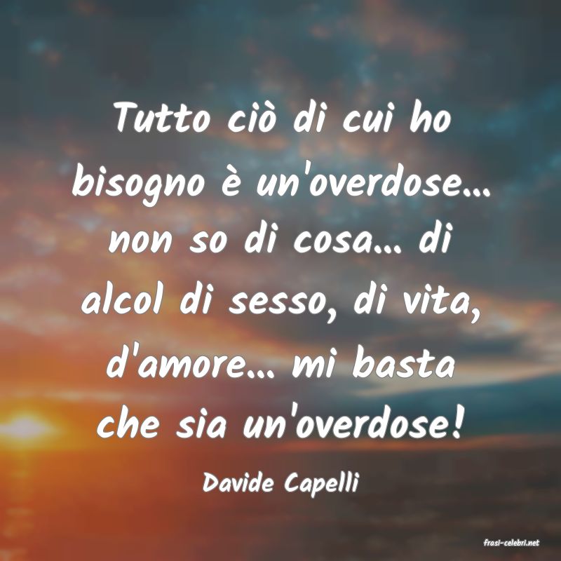 frasi di  Davide Capelli
