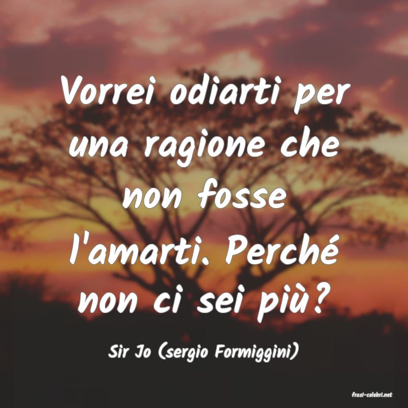 frasi di  Sir Jo (sergio Formiggini)
