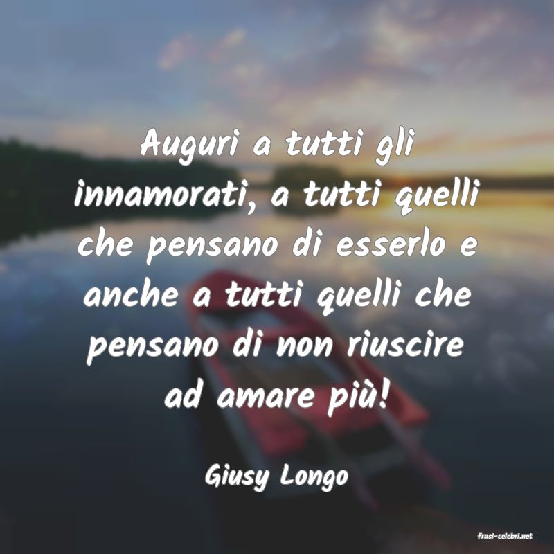 frasi di  Giusy Longo
