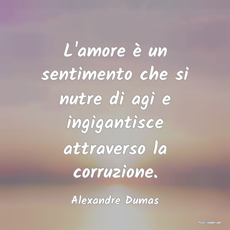 frasi di  Alexandre Dumas
