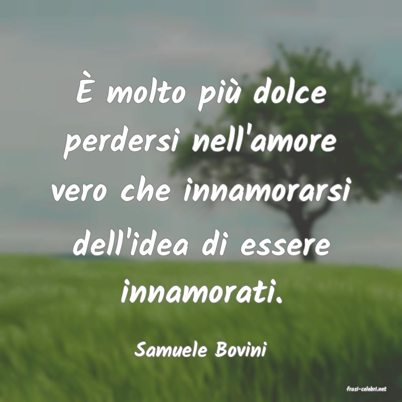 frasi di  Samuele Bovini
