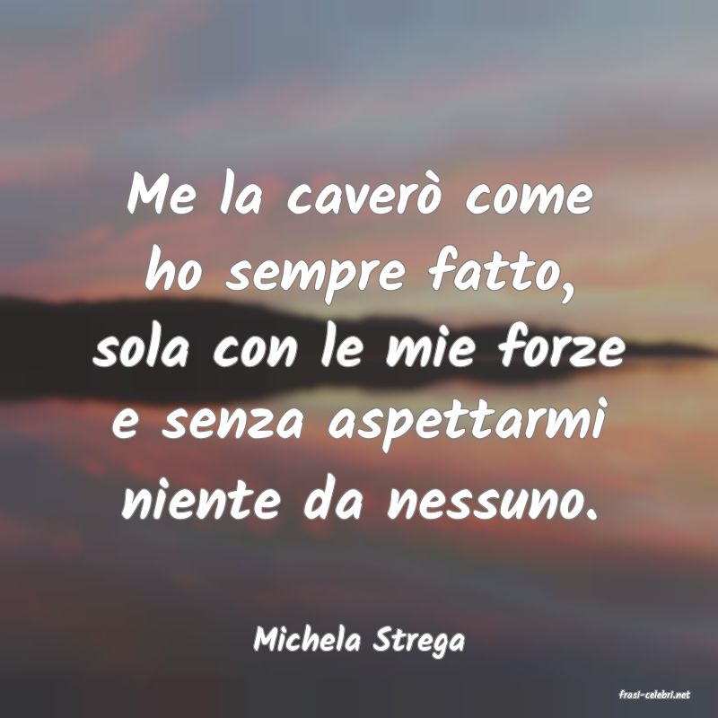 frasi di Michela Strega