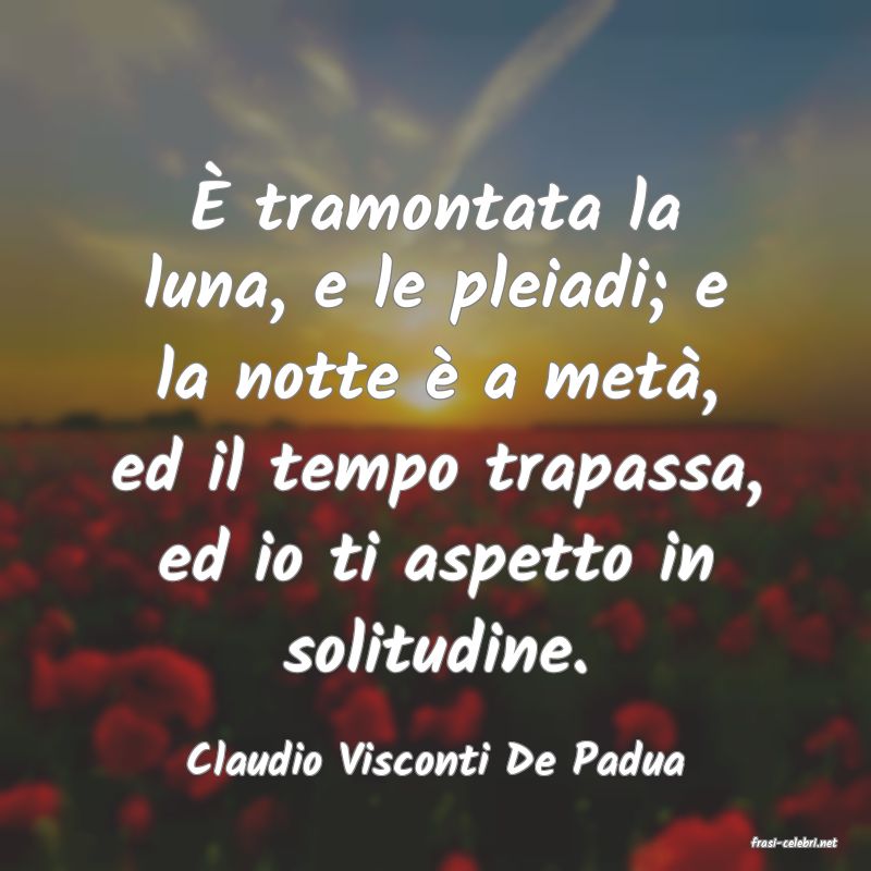 frasi di  Claudio Visconti De Padua
