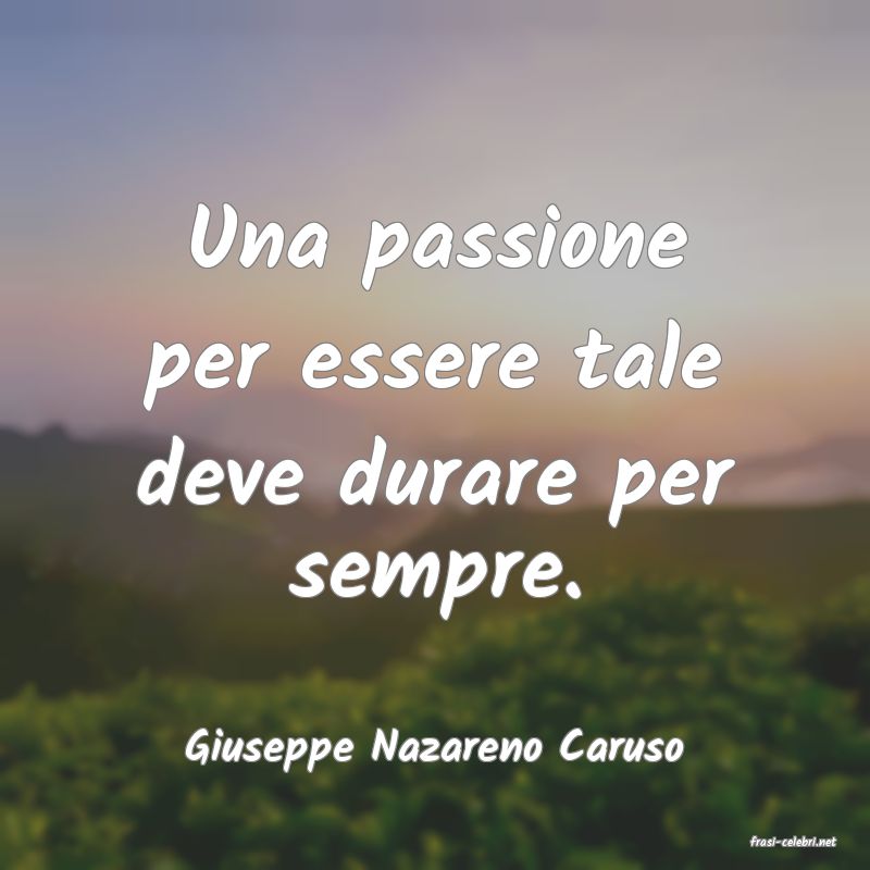 frasi di  Giuseppe Nazareno Caruso
